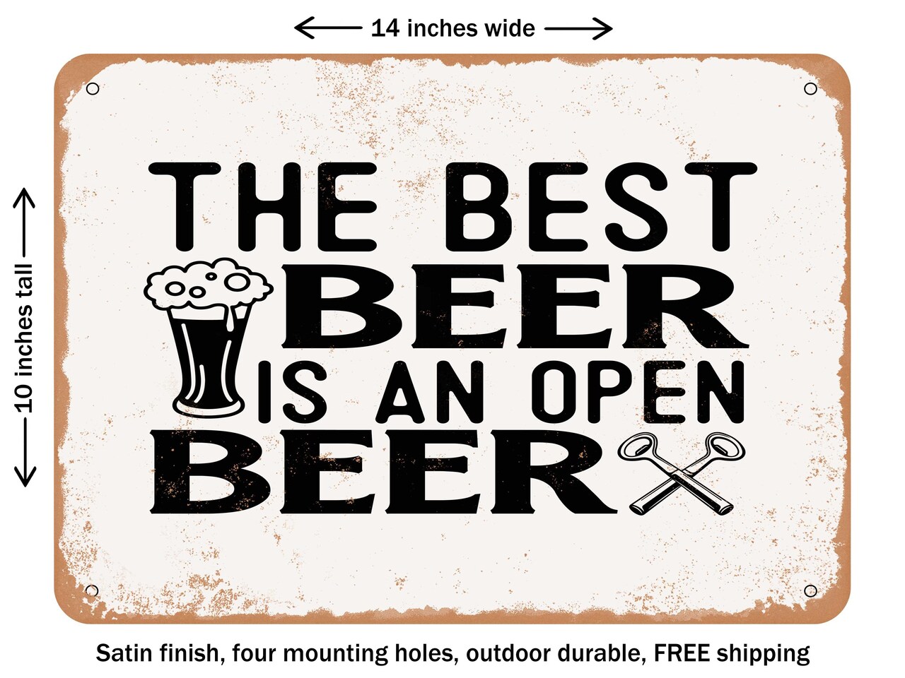 DECORATIVE METAL SIGN - the Best Beer is an Open Beer - Vintage Rusty Look